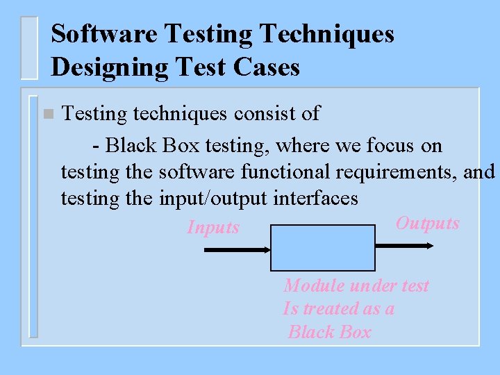 Software Testing Techniques Designing Test Cases n Testing techniques consist of - Black Box