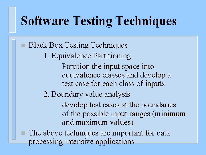 Software Testing Techniques n n Black Box Testing Techniques 1. Equivalence Partitioning Partition the