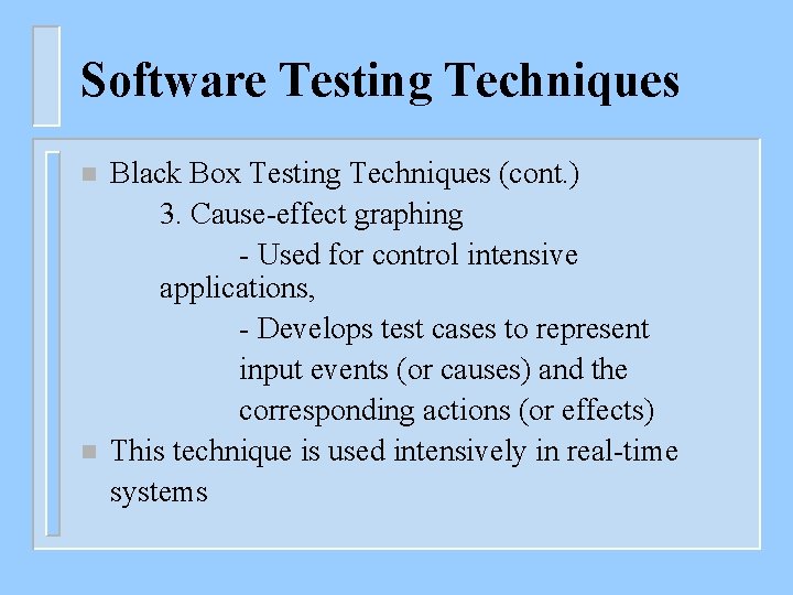 Software Testing Techniques n n Black Box Testing Techniques (cont. ) 3. Cause-effect graphing