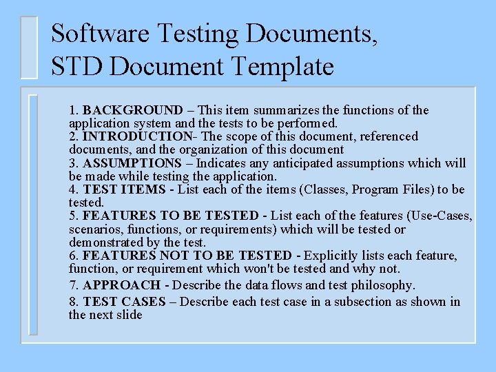 Software Testing Documents, STD Document Template 1. BACKGROUND – This item summarizes the functions