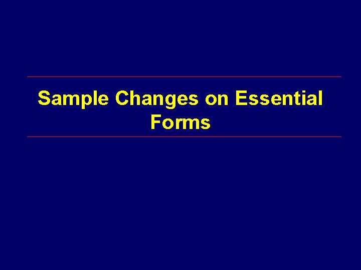 Sample Changes on Essential Forms 