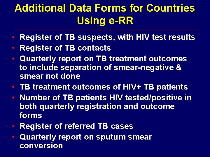 Additional Data Forms for Countries Using e-RR • Register of TB suspects, with HIV