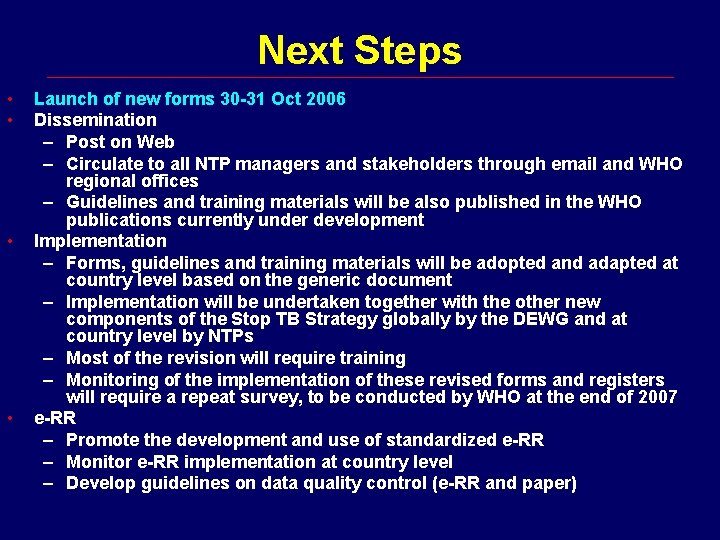 Next Steps • • Launch of new forms 30 -31 Oct 2006 Dissemination –