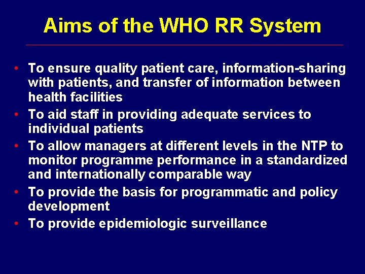 Aims of the WHO RR System • To ensure quality patient care, information-sharing with