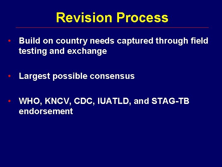 Revision Process • Build on country needs captured through field testing and exchange •