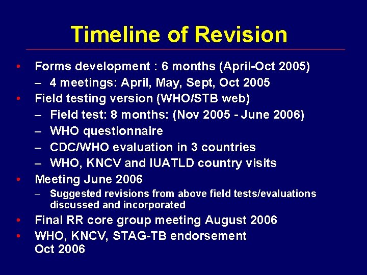 Timeline of Revision • • • Forms development : 6 months (April-Oct 2005) –