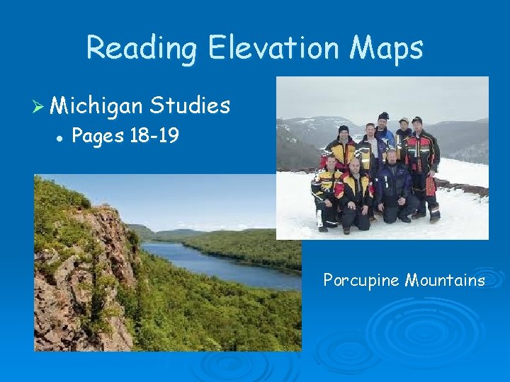 Reading Elevation Maps Ø Michigan l Studies Pages 18 -19 Porcupine Mountains 