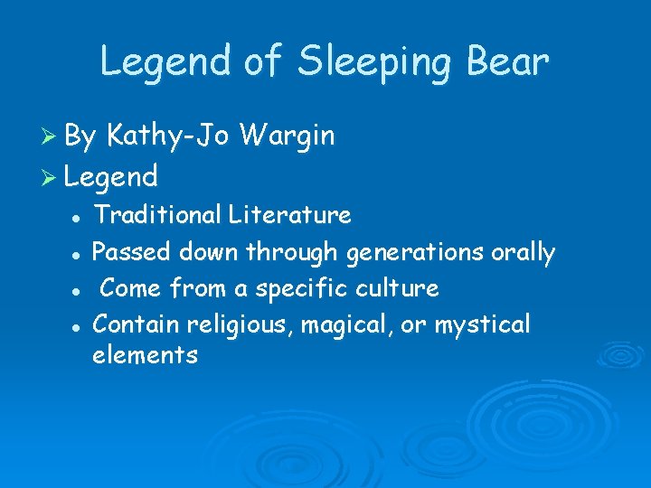 Legend of Sleeping Bear Ø By Kathy-Jo Wargin Ø Legend l l Traditional Literature