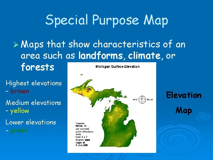 Special Purpose Map Ø Maps that show characteristics of an area such as landforms,
