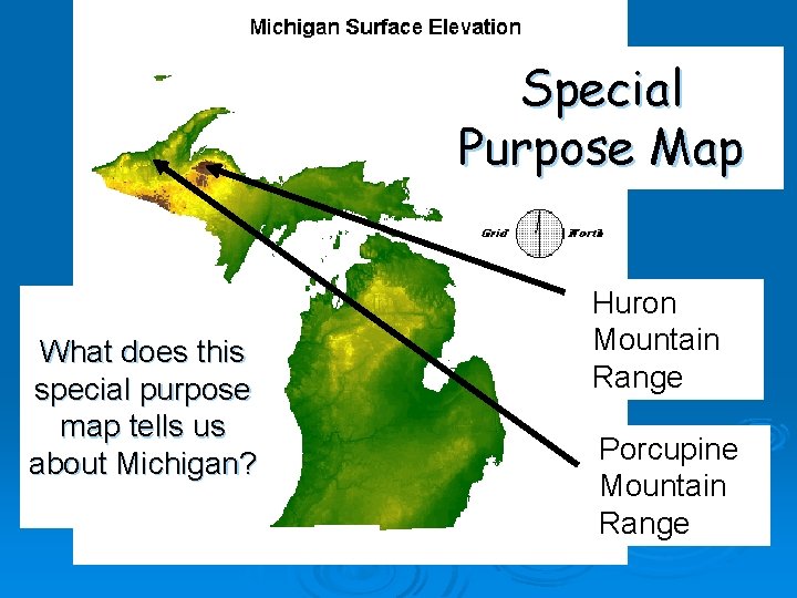 Special Purpose Map What does this special purpose map tells us about Michigan? Huron