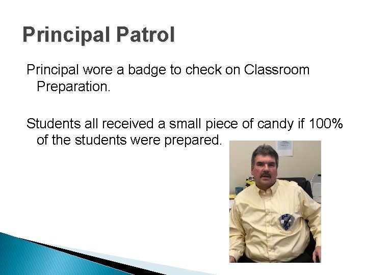 Principal Patrol Principal wore a badge to check on Classroom Preparation. Students all received