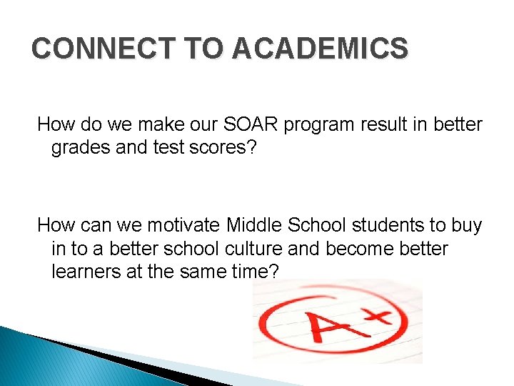 CONNECT TO ACADEMICS How do we make our SOAR program result in better grades