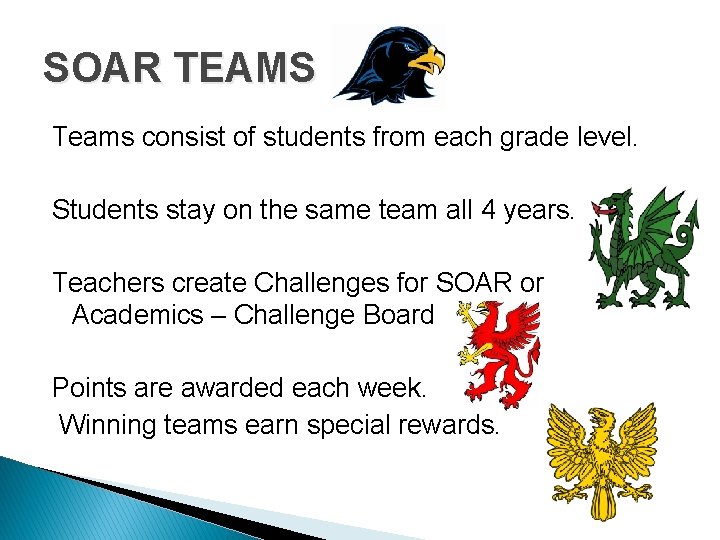 SOAR TEAMS Teams consist of students from each grade level. Students stay on the