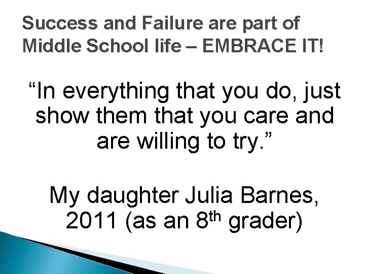 Success and Failure are part of Middle School life – EMBRACE IT! “In everything