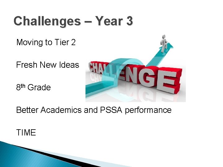 Challenges – Year 3 Moving to Tier 2 Fresh New Ideas 8 th Grade