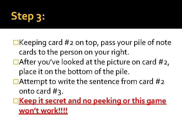 Step 3: �Keeping card #2 on top, pass your pile of note cards to