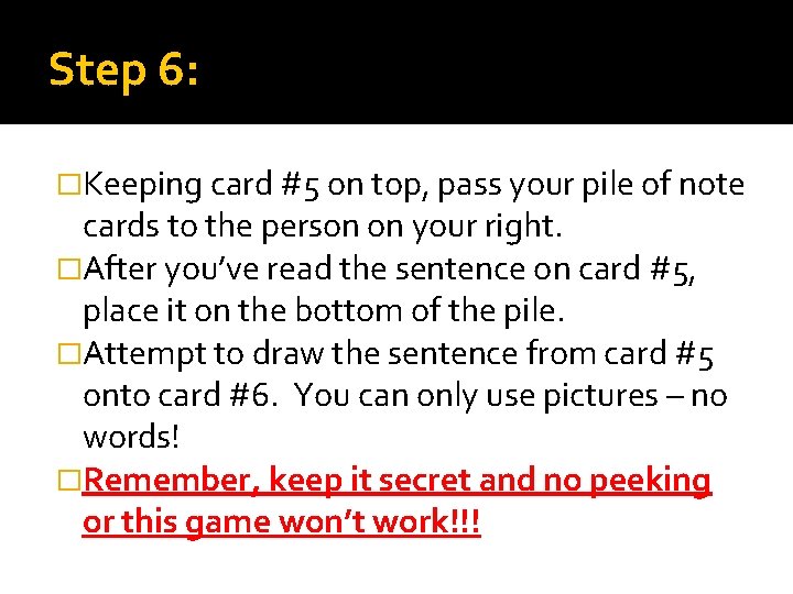 Step 6: �Keeping card #5 on top, pass your pile of note cards to