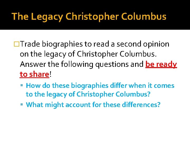 The Legacy Christopher Columbus �Trade biographies to read a second opinion on the legacy