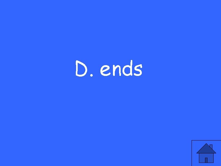 D. ends 