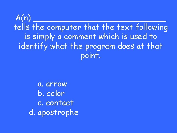 A(n) ______________ tells the computer that the text following is simply a comment which