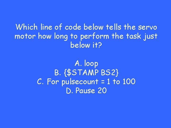 Which line of code below tells the servo motor how long to perform the