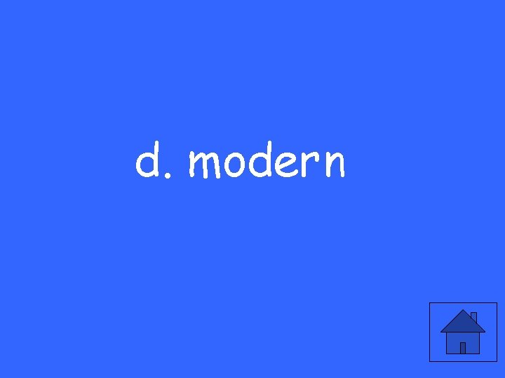 d. modern 