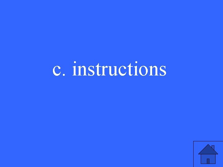 c. instructions 