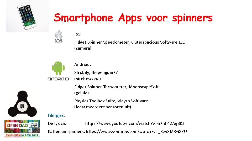 Smartphone Apps voor spinners Io. S: Fidget Spinner Speedometer, Outerspacious Software LLC (camera) Android: