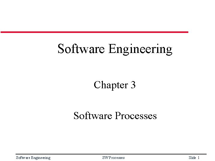 Software Engineering Chapter 3 Software Processes Software Engineering SW Processes Slide 1 