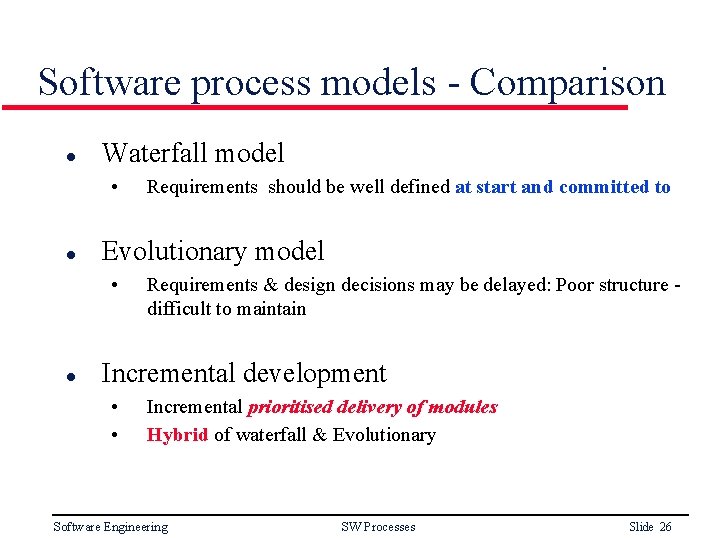 Software process models - Comparison l Waterfall model • l Evolutionary model • l