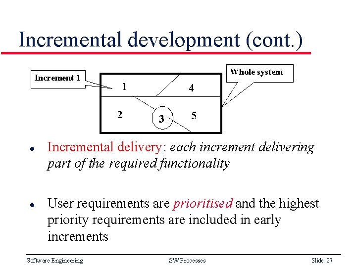 Incremental development (cont. ) Increment 1 Whole system 1 2 l l 4 3