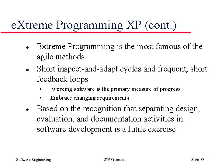 e. Xtreme Programming XP (cont. ) l l Extreme Programming is the most famous