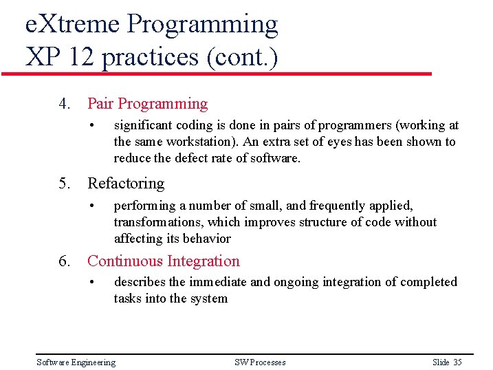 e. Xtreme Programming XP 12 practices (cont. ) 4. Pair Programming • significant coding