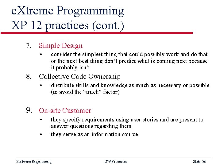 e. Xtreme Programming XP 12 practices (cont. ) 7. Simple Design • 8. consider