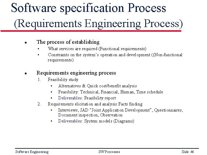 Software specification Process (Requirements Engineering Process) l The process of establishing • • l