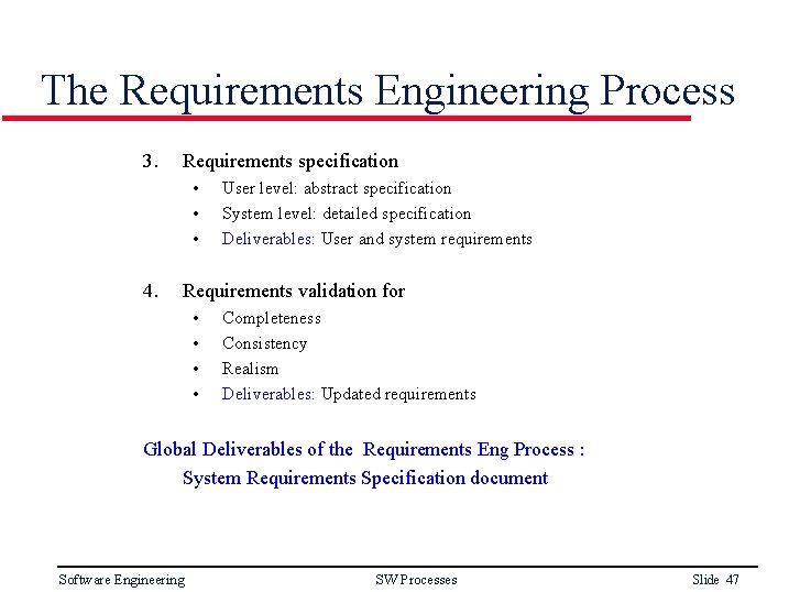 The Requirements Engineering Process 3. Requirements specification • • • 4. User level: abstract