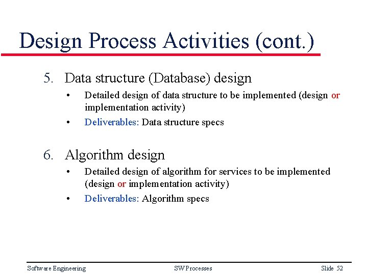 Design Process Activities (cont. ) 5. Data structure (Database) design • • Detailed design