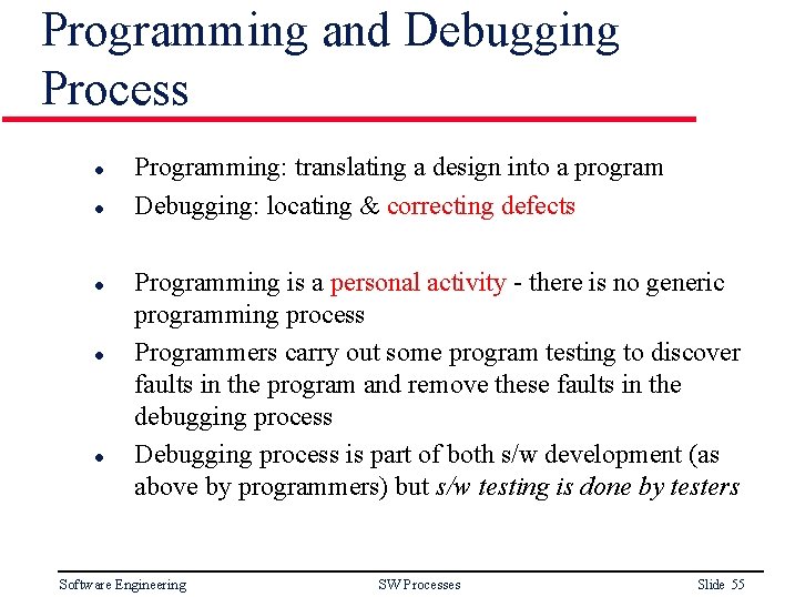 Programming and Debugging Process l l l Programming: translating a design into a program