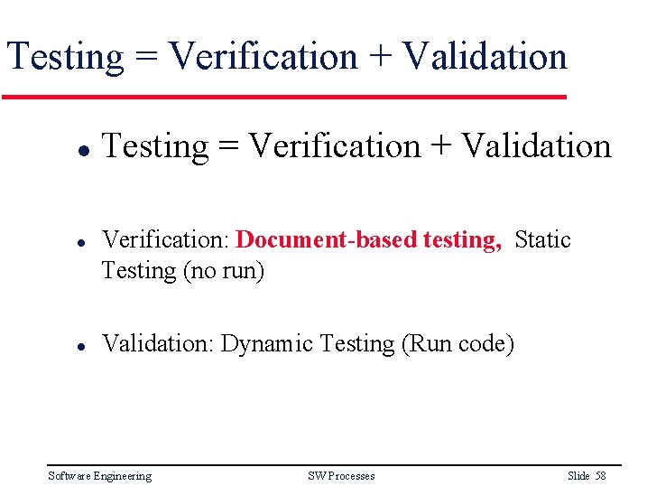 Testing = Verification + Validation l l l Testing = Verification + Validation Verification: