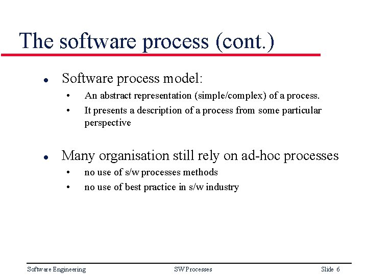 The software process (cont. ) l Software process model: • • l An abstract