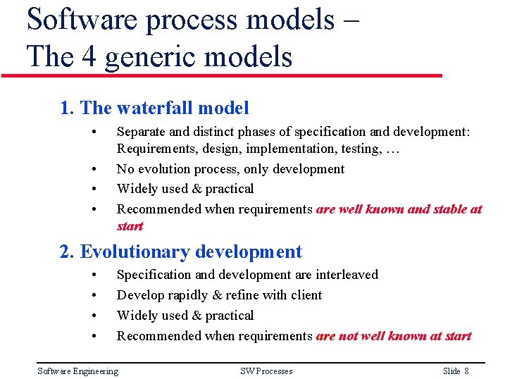 Software process models – The 4 generic models 1. The waterfall model • •