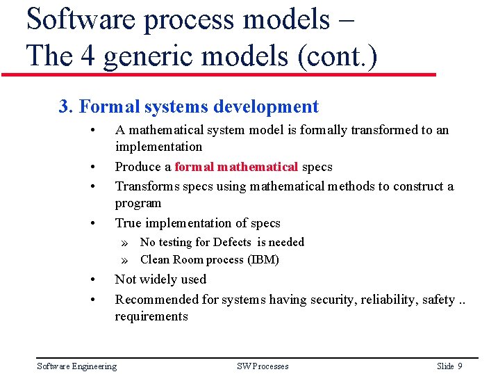 Software process models – The 4 generic models (cont. ) 3. Formal systems development