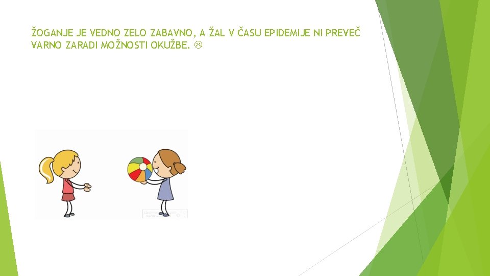 ŽOGANJE JE VEDNO ZELO ZABAVNO, A ŽAL V ČASU EPIDEMIJE NI PREVEČ VARNO ZARADI