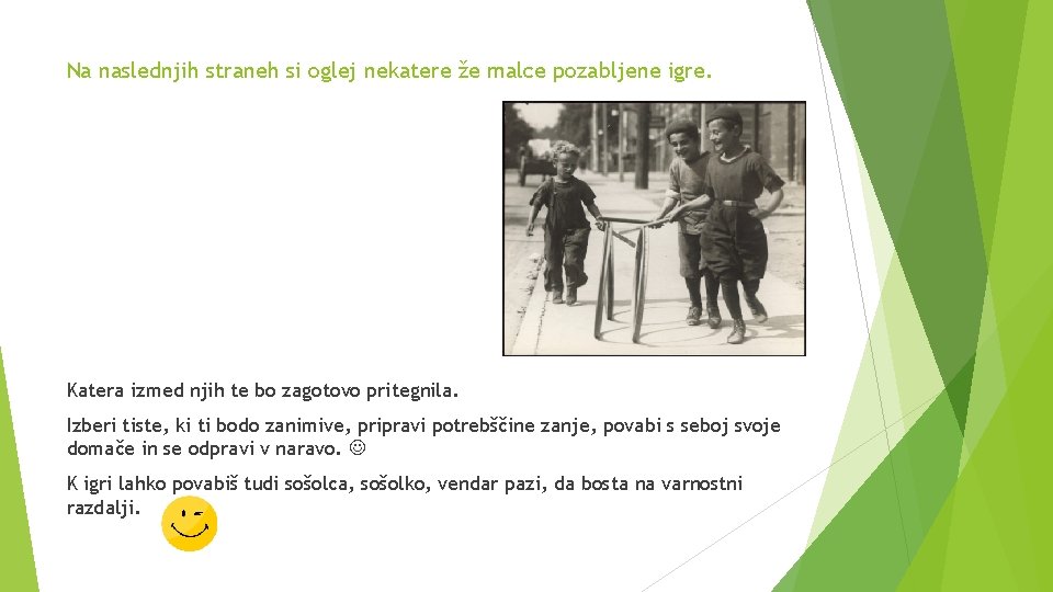 Na naslednjih straneh si oglej nekatere že malce pozabljene igre. Katera izmed njih te