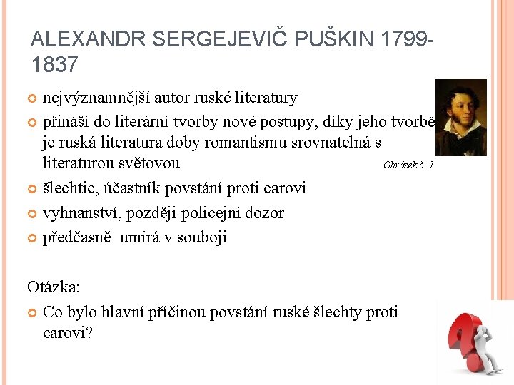 ALEXANDR SERGEJEVIČ PUŠKIN 17991837 nejvýznamnější autor ruské literatury přináší do literární tvorby nové postupy,