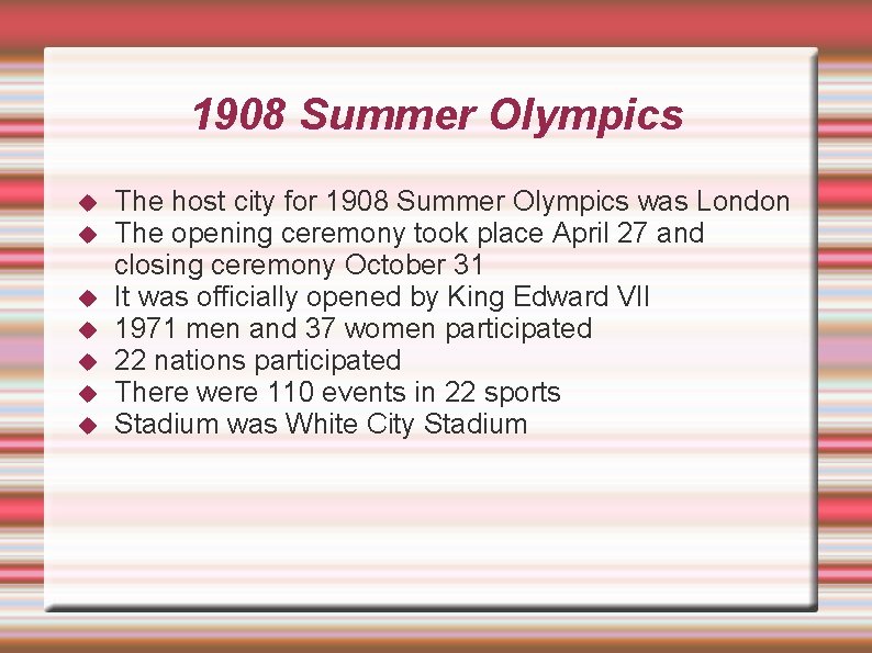 1908 Summer Olympics The host city for 1908 Summer Olympics was London The opening