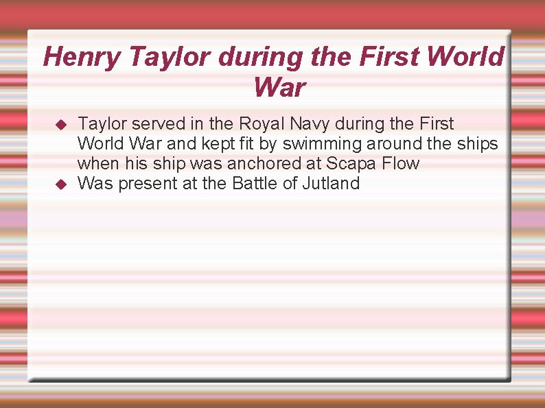 Henry Taylor during the First World War Taylor served in the Royal Navy during