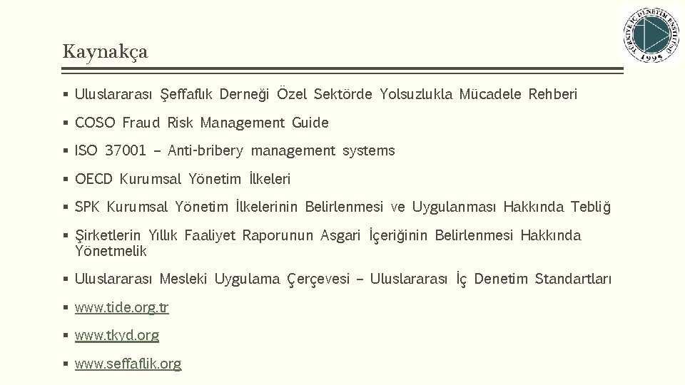 Kaynakça § Uluslararası Şeffaflık Derneği Özel Sektörde Yolsuzlukla Mücadele Rehberi § COSO Fraud Risk