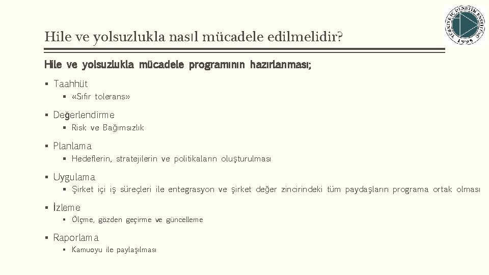 Hile ve yolsuzlukla nasıl mücadele edilmelidir? Hile ve yolsuzlukla mücadele programının hazırlanması; § Taahhüt