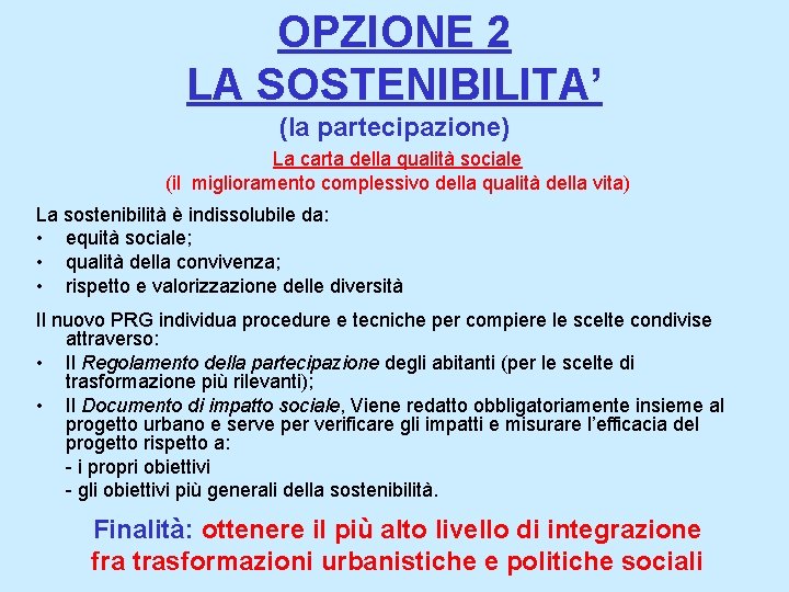 OPZIONE 2 LA SOSTENIBILITA’ (la partecipazione) La carta della qualità sociale (il miglioramento complessivo